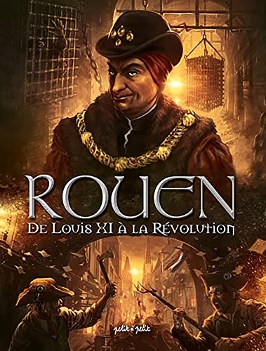 Rouen T. 03 : De Louis XI à la Révolution