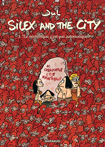 Silex and the city T. 03 : Le néolithique, c'est pas automatique