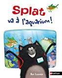 Splat le chat T. 7 : Splat va à l'aquarium !
