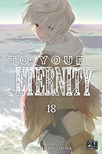To your eternity T. 18