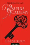 Vampire academy T. 5 : Lien de l'esprit