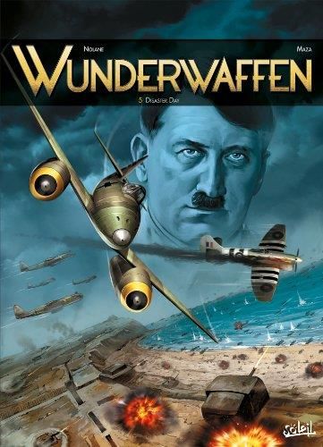 Wunderwaffen T. 05 : Disaster Day